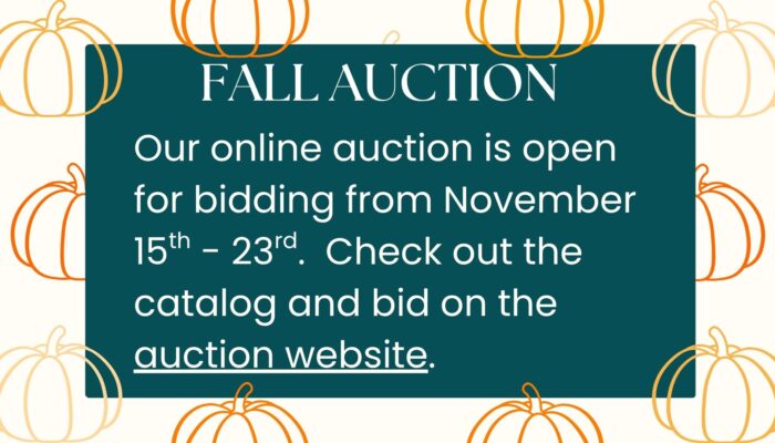 Our Fall Auction runs from November 15th - 23rd. Click to check out the auction website for more information.